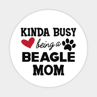 Beagle Mom - Kinda busy being a beagle mom Magnet